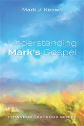 Book cover of Understanding Mark’s Gospel by Mark J. Keown