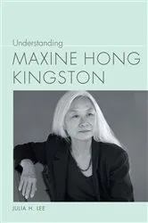 Book cover of Understanding Maxine Hong Kingston by Julia H Lee