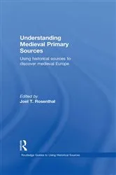 Book cover of Understanding Medieval Primary Sources by Joel T. Rosenthal