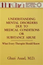 Book cover of Understanding Mental Disorders Due To Medical Conditions Or Substance Abuse by Ghazi Asaad