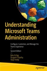 Book cover of Understanding Microsoft Teams Administration (2nd ed.) by Balu N Ilag