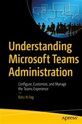 Book cover of Understanding Microsoft Teams Administration by Balu N Ilag