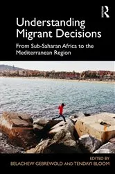 Book cover of Understanding Migrant Decisions by Belachew Gebrewold