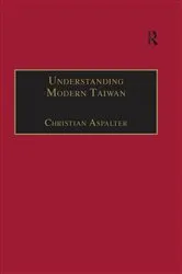 Book cover of Understanding Modern Taiwan by Christian Aspalter