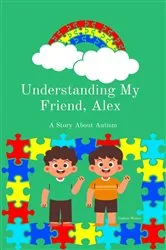 Book cover of Understanding My Friend, Alex by Calinia Weary