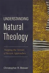 Book cover of Understanding Natural Theology by Christopher R. Brewer