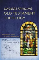 Book cover of Understanding Old Testament Theology by Brittany Kim