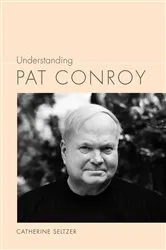 Book cover of Understanding Pat Conroy by Catherine Seltzer