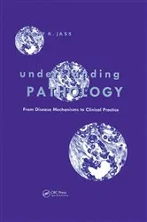 Book cover of Understanding Pathology: From Disease Mechanism to Clinical Practice by Jeremy Jass