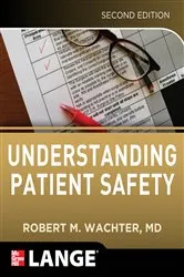 Book cover of Understanding Patient Safety, Second Edition (2nd ed.) by Robert Wachter