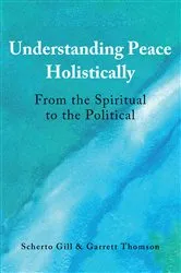 Book cover of Understanding Peace Holistically by Scherto Gill