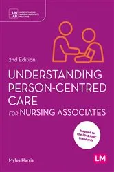 Book cover of Understanding Person-Centred Care for Nursing Associates (2nd ed.) by Myles Harris