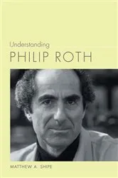 Book cover of Understanding Philip Roth by Matthew A. Shipe