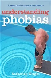 Book cover of Understanding Phobias by Katherine Wright