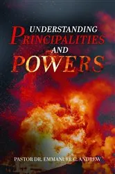 Book cover of Understanding Principalities and Powers by Pastor Dr. Emmanuel C. Andrew