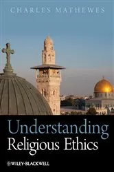 Book cover of Understanding Religious Ethics by Charles Mathewes