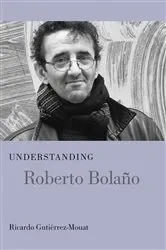 Book cover of Understanding Roberto Bolano by Ricardo Gutiérrez-Mouat