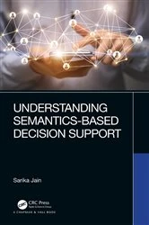 Book cover of Understanding Semantics-Based Decision Support by Sarika Jain