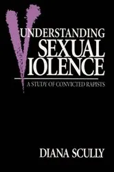 Book cover of Understanding Sexual Violence by Diana Scully