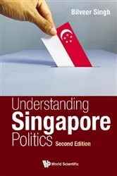 Book cover of Understanding Singapore Politics (Second Edition) by Bilveer Singh