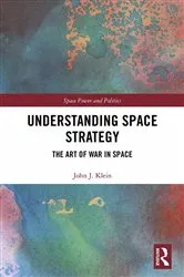 Book cover of Understanding Space Strategy by John J. Klein