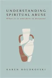 Book cover of Understanding Spiritual Abuse by Karen Roudkovski
