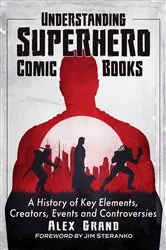 Book cover of Understanding Superhero Comic Books by Alex Grand