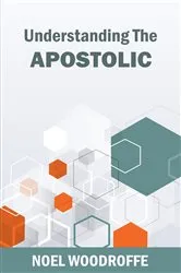 Book cover of Understanding the Apostolic by Dr. Noel Woodroffe