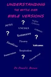 Book cover of Understanding the Battle Over Bible Versions by Brown, David, L