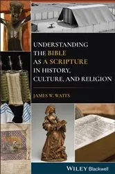 Book cover of Understanding the Bible as a Scripture in History, Culture, and Religion by James W. Watts