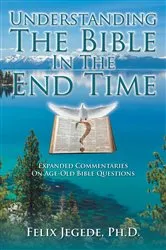 Book cover of Understanding The Bible In The End Time by Felix Jegede