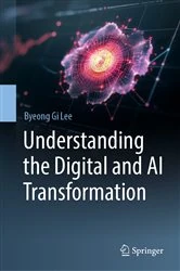 Book cover of Understanding the Digital and AI Transformation by Byeong Gi Lee