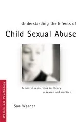 Book cover of Understanding the Effects of Child Sexual Abuse by Sam Warner