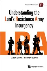 Book cover of Understanding The Lord's Resistance Army Insurgency by Adam Dolnik