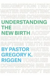 Book cover of Understanding the New Birth by Gregory K Riggen