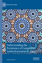 Book cover of Understanding the Persistence of Competitive Authoritarianism in Algeria by Dalia Ghanem