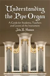 Book cover of Understanding the Pipe Organ by John R. Shannon