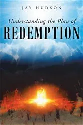 Book cover of Understanding the Plan of REDEMPTION by Jay Hudson