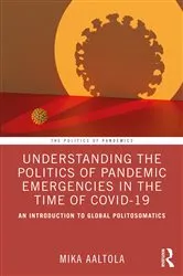 Book cover of Understanding the Politics of Pandemic Emergencies in the time of COVID-19 by Mika Aaltola