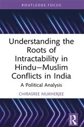 Book cover of Understanding the Roots of Intractability in Hindu—Muslim Conflicts in India by Chirasree Mukherjee