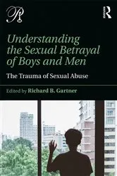 Book cover of Understanding the Sexual Betrayal of Boys and Men by Richard B. Gartner