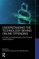 Book cover of Understanding the Technology Behind Online Offending by Christopher Wise