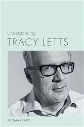 Book cover of Understanding Tracy Letts by Thomas Fahy