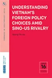 Book cover of Understanding Vietnam’s Foreign Policy Choices Amid Sino-US Rivalry by Hoang Thi Ha