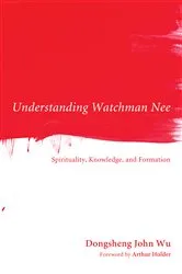 Book cover of Understanding Watchman Nee by Dongsheng John Wu