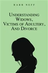 Book cover of Understanding Widows, Victims of Adultery, and Divorce by Unknown