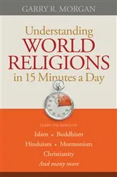 Book cover of Understanding World Religions in 15 Minutes a Day by Garry R. Morgan
