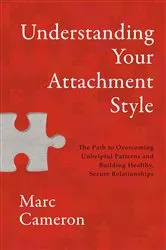 Book cover of Understanding Your Attachment Style by Marc Cameron