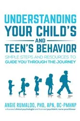 Book cover of Understanding Your Child's and Teen's Behavior by Angie Rumaldo