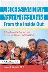 Book cover of Understanding Your Gifted Child From the Inside Out by James Delisle